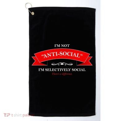 I'm Not Anti-Social I'm Selectively Social Golf Towel