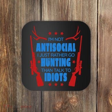 I'm Not Antisocial Hunting Funny Coaster