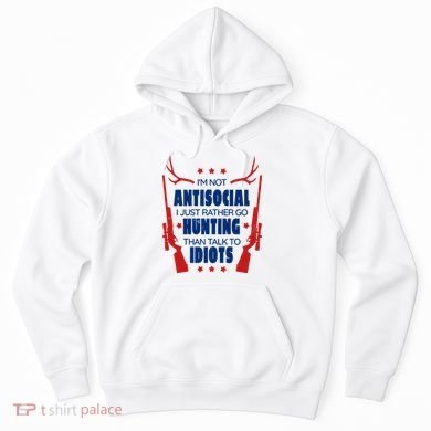 I'm Not Antisocial Hunting Funny Hoodie