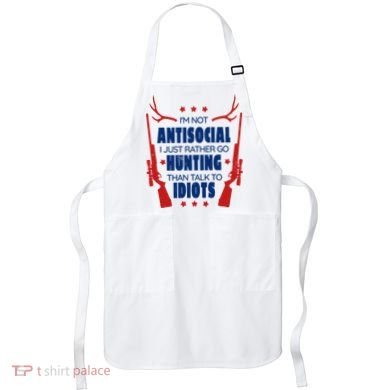 I'm Not Antisocial Hunting Funny Apron