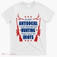 I'm Not Antisocial Hunting Funny T-Shirt thumb 0