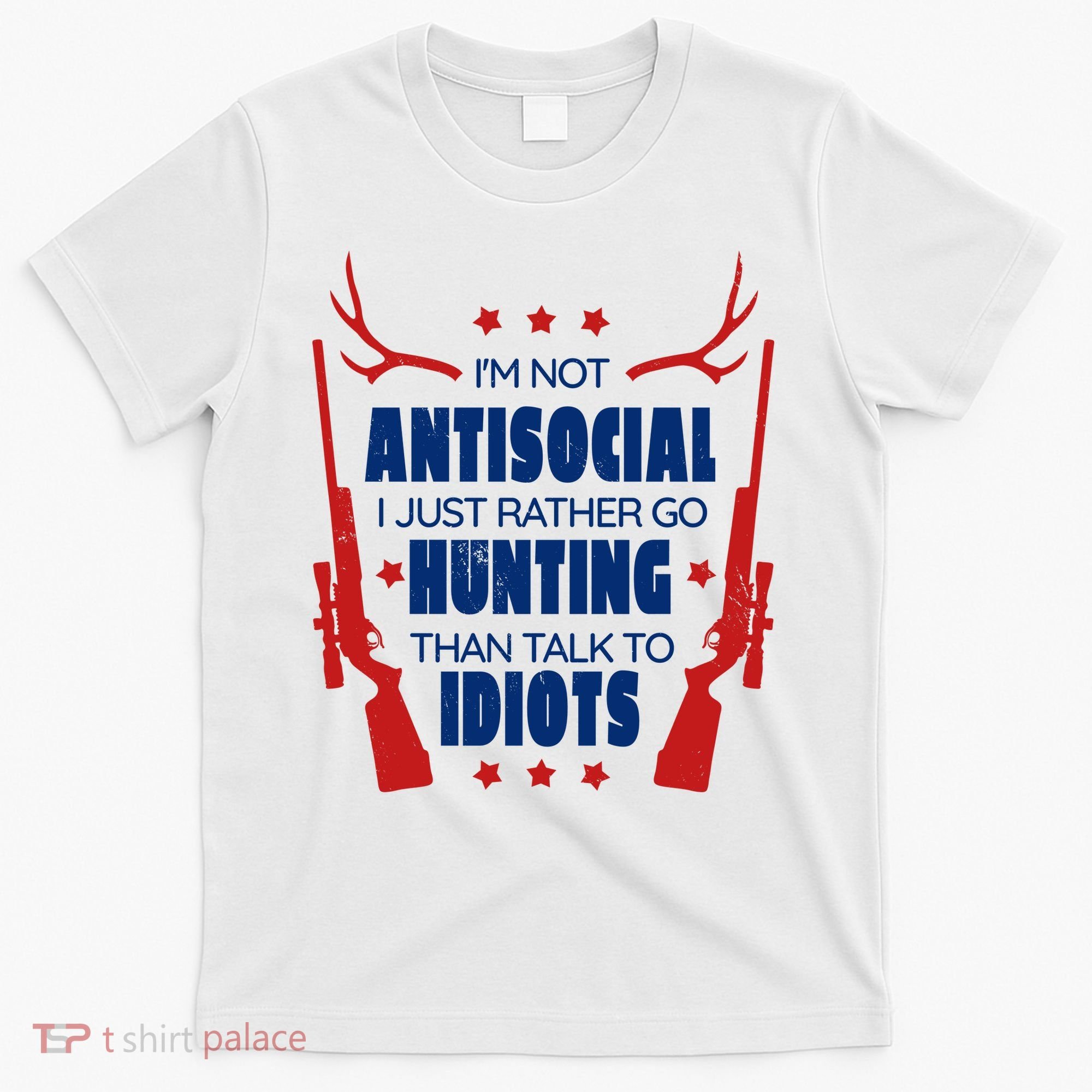 I'm Not Antisocial Hunting Funny T-Shirt