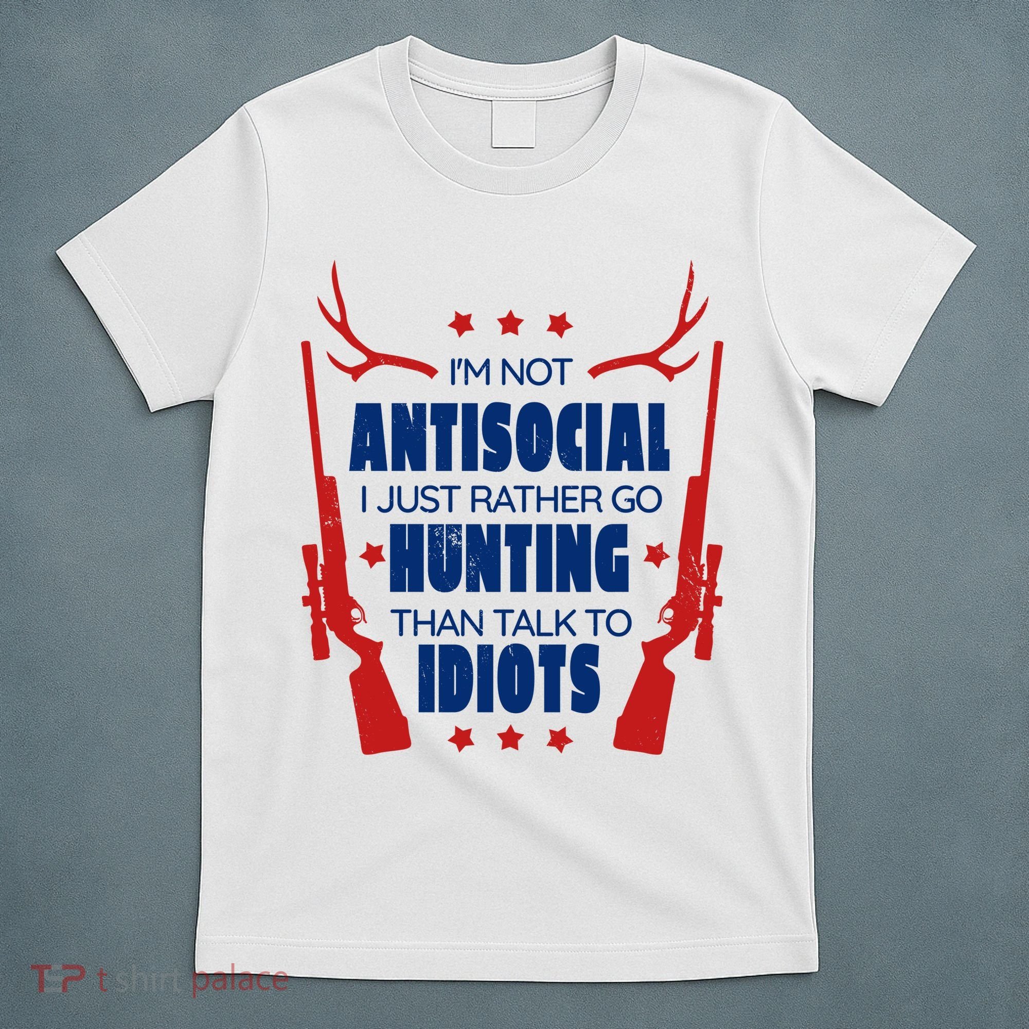 I'm Not Antisocial Hunting Funny T-Shirt