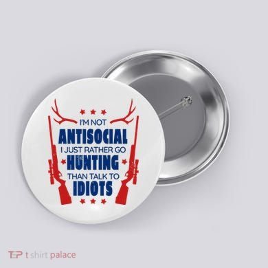 I'm Not Antisocial Hunting Funny Button