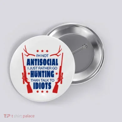 I'm Not Antisocial Hunting Funny Button