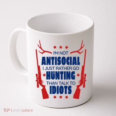 I'm Not Antisocial Hunting Funny Coffee Mug