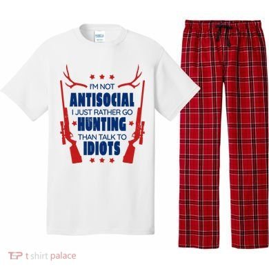 I'm Not Antisocial Hunting Funny Pajama Set