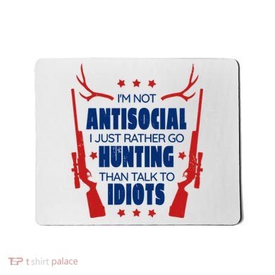 I'm Not Antisocial Hunting Funny Mousepad