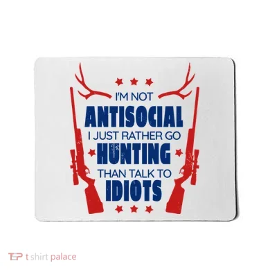 I'm Not Antisocial Hunting Funny Mousepad
