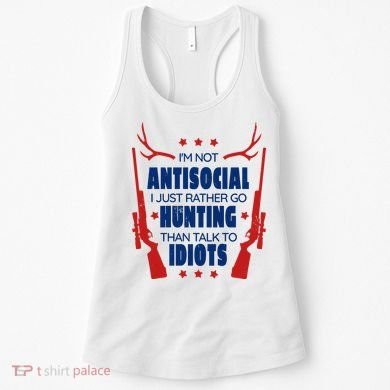 I'm Not Antisocial Hunting Funny Women's Tank Top
