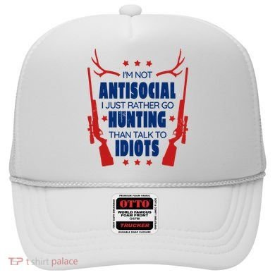 I'm Not Antisocial Hunting Funny Hat