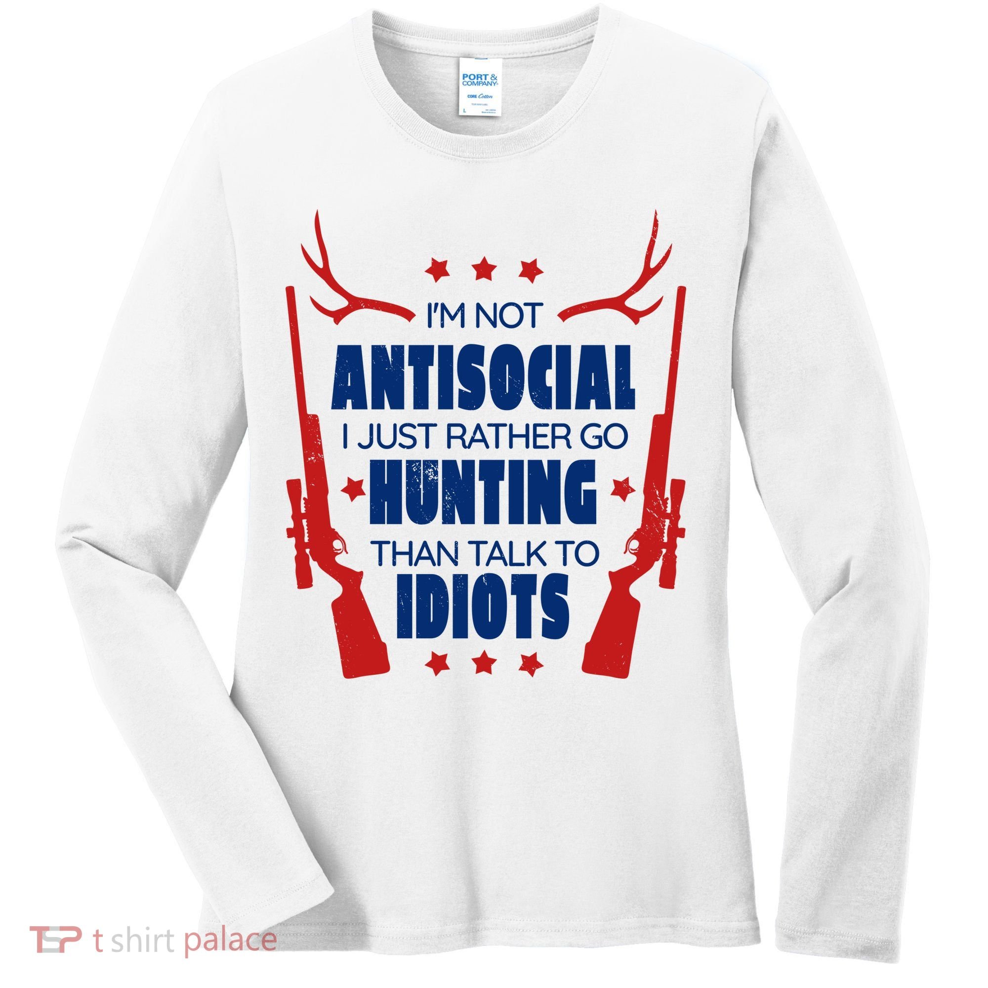 I'm Not Antisocial Hunting Funny Women's Long Sleeve Shirt
