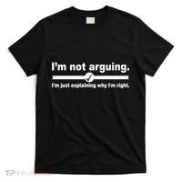 I'm Not Arguing Just Explaining Why I'm Right T-Shirt thumb 0