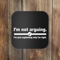 I'm Not Arguing Just Explaining Why I'm Right Coaster thumb 0