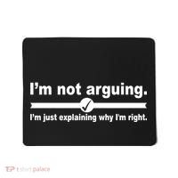 I'm Not Arguing Just Explaining Why I'm Right Mousepad thumb 0
