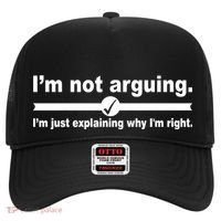 I'm Not Arguing Just Explaining Why I'm Right Hat thumb 0