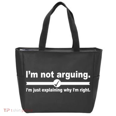 I'm Not Arguing Just Explaining Why I'm Right Tote Bag