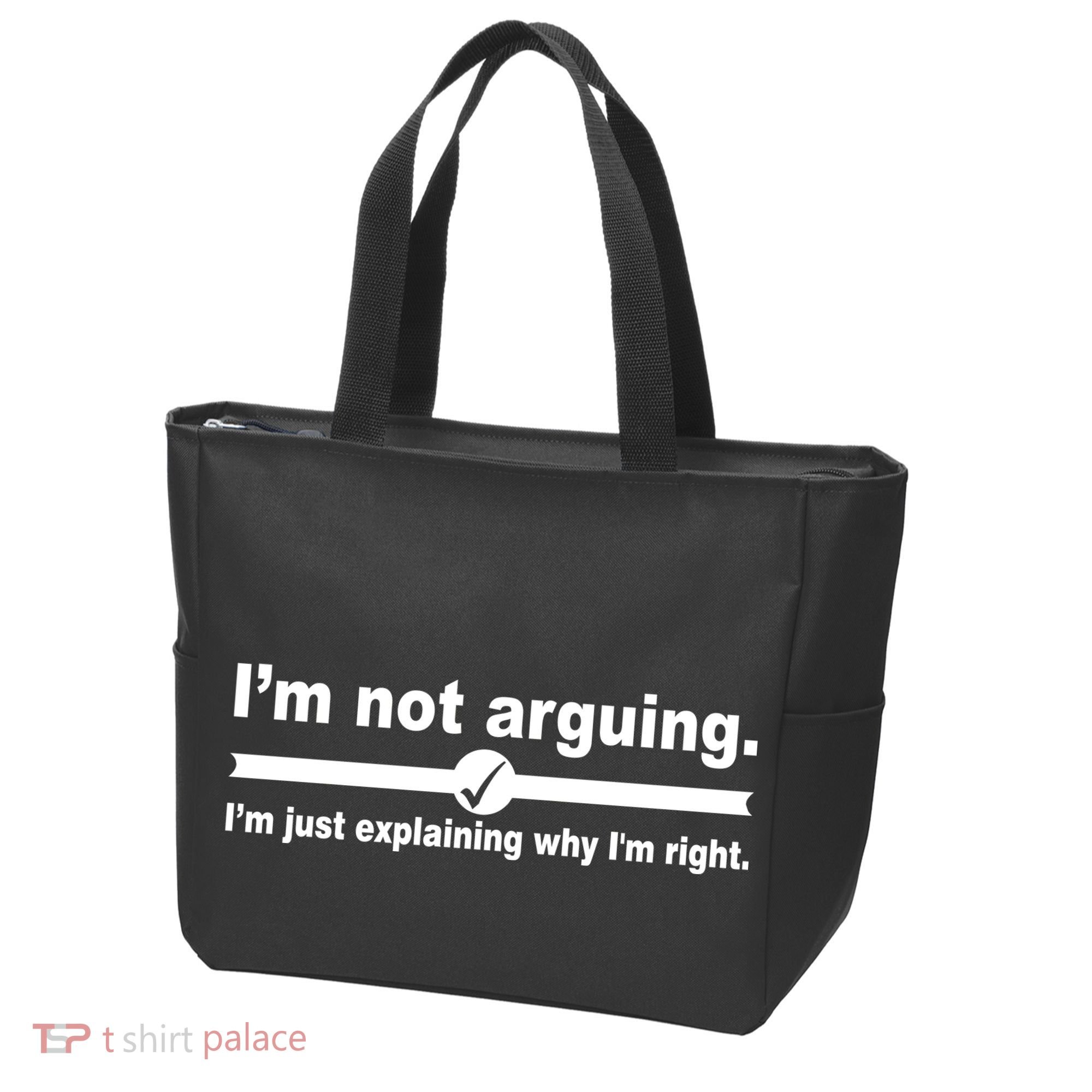 I'm Not Arguing Just Explaining Why I'm Right Tote Bag