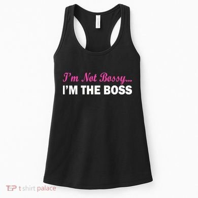 I'm Not Bossy I'm The Boss Women's Tank Top