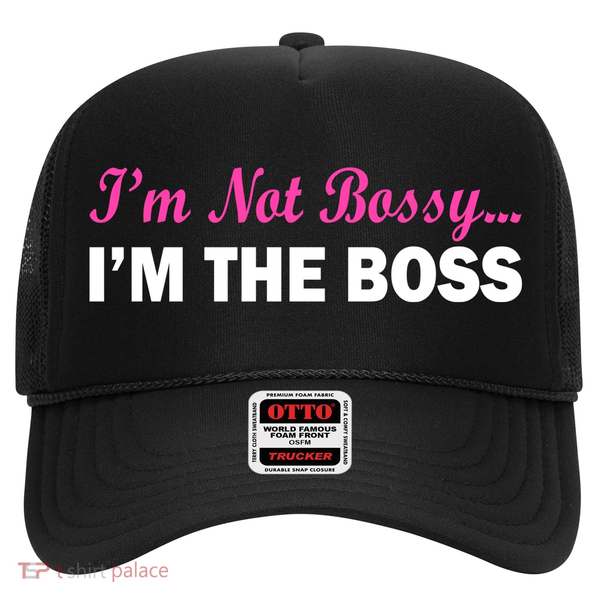 I'm Not Bossy I'm The Boss Hat