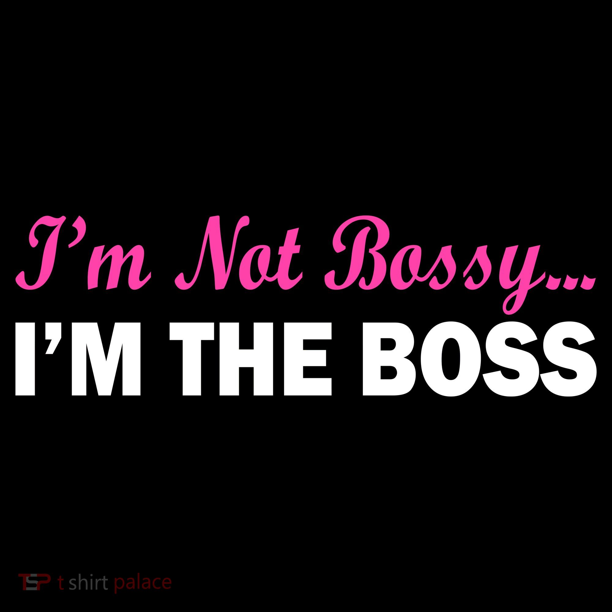I'm Not Bossy I'm The Boss Women's Long Sleeve Shirt