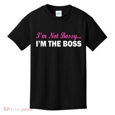 I'm Not Bossy I'm The Boss Kids T-Shirt