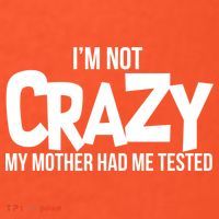I'm Not Crazy My Mother Had Me Tested Kids T-Shirt thumb 4