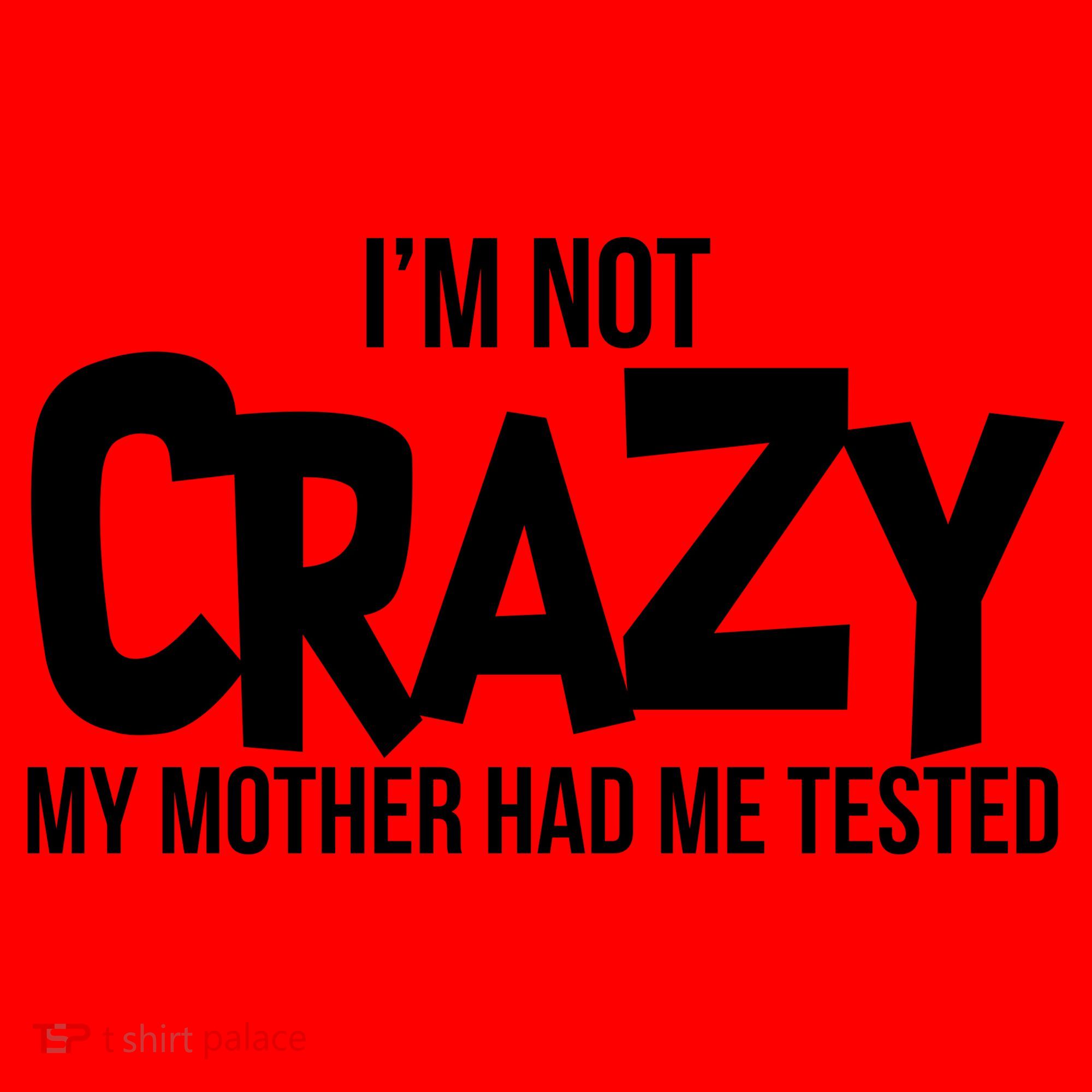 I'm Not Crazy My Mother Had Me Tested Santa Hat
