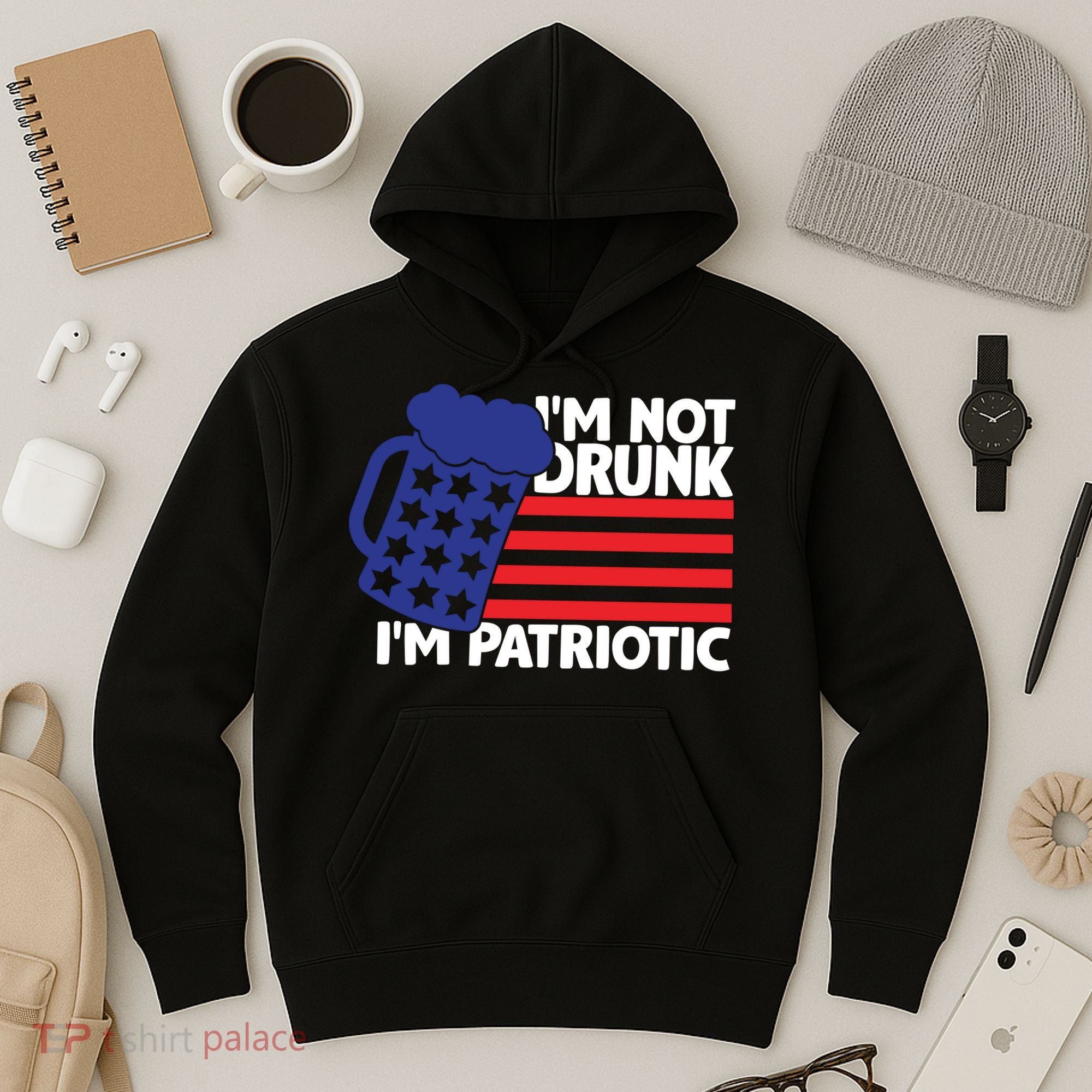 I'm Not Drunk I'm Patriotic Funny Hoodie