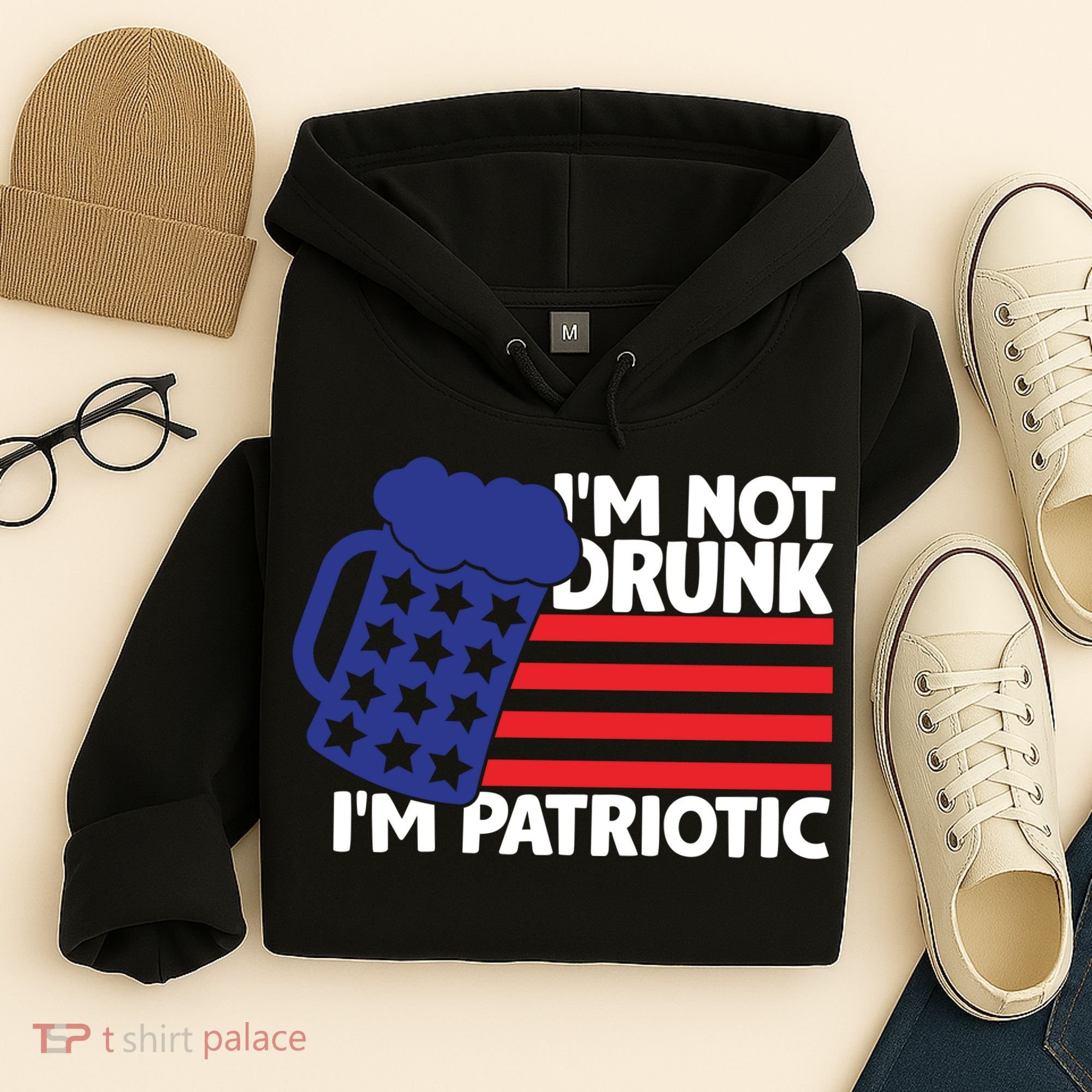 I'm Not Drunk I'm Patriotic Funny Hoodie