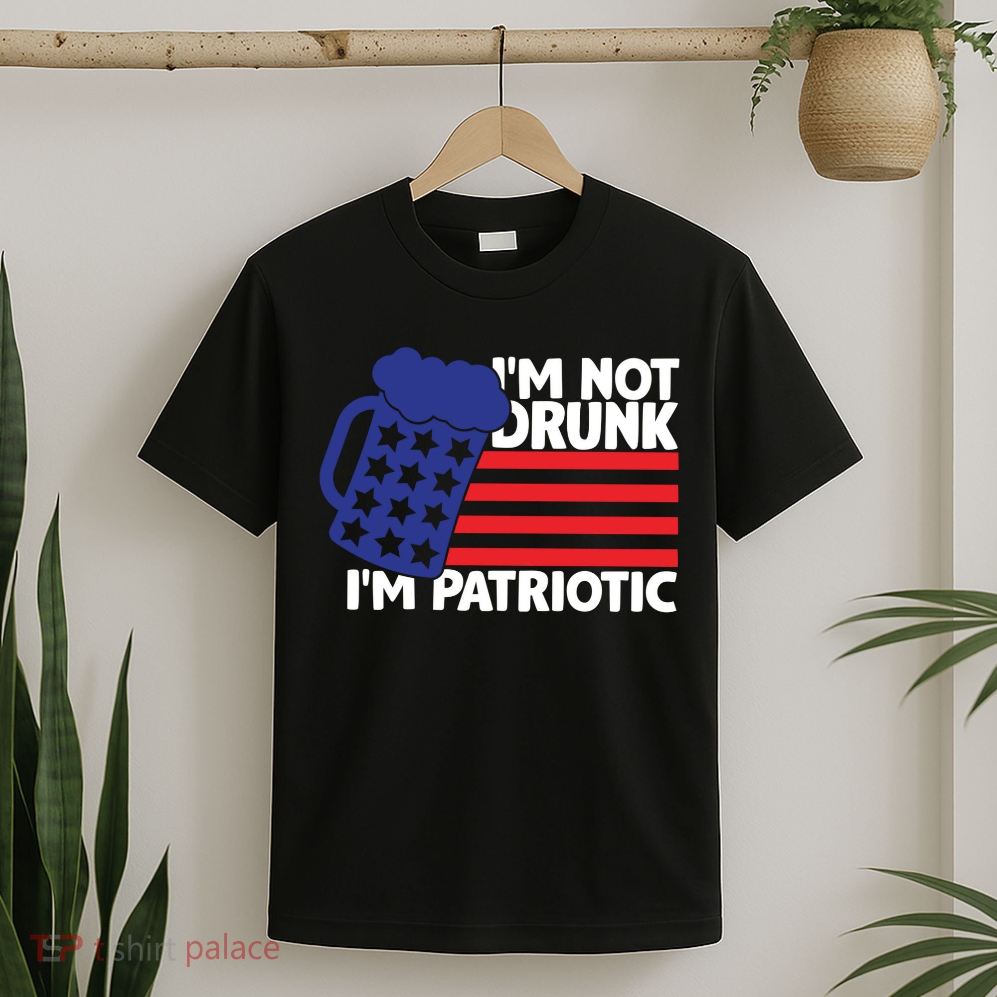 I'm Not Drunk I'm Patriotic Funny T-Shirt