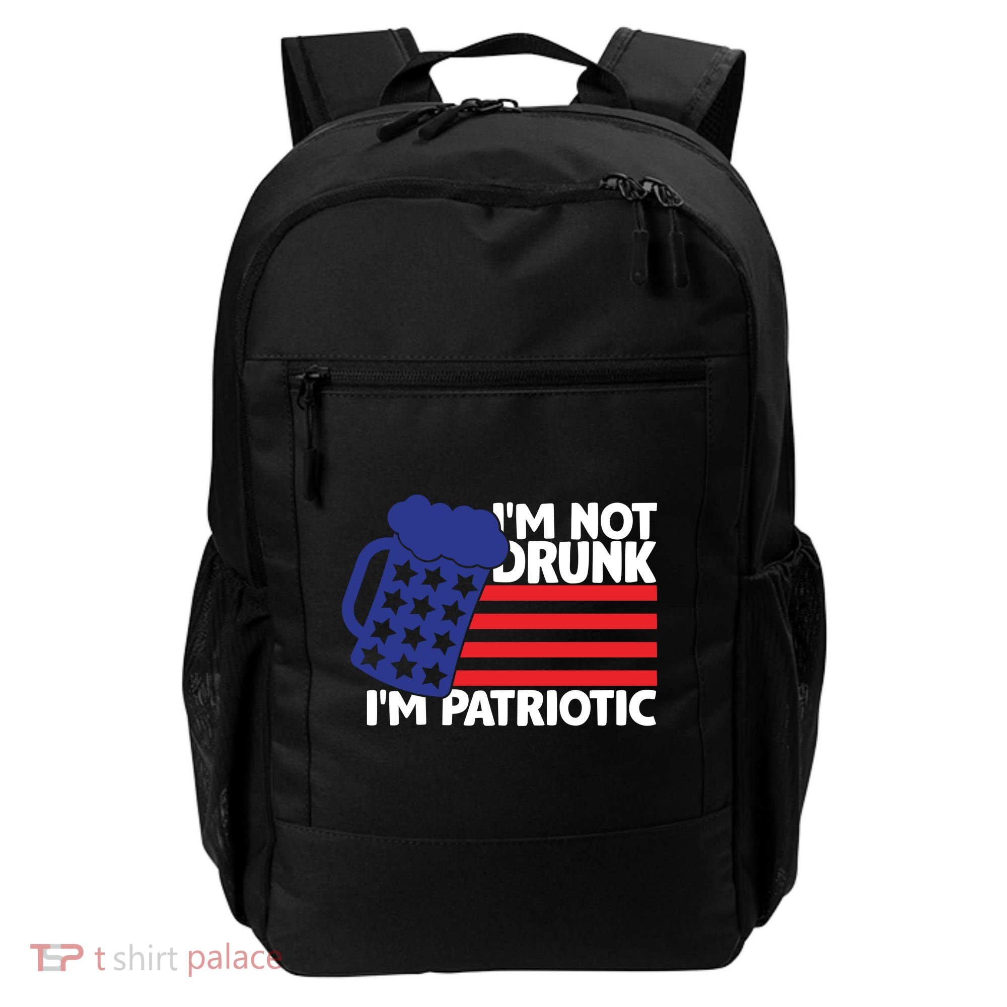 I'm Not Drunk I'm Patriotic Funny Backpack
