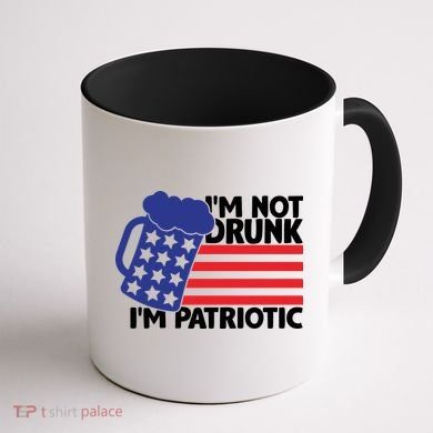I'm Not Drunk I'm Patriotic Funny Coffee Mug back