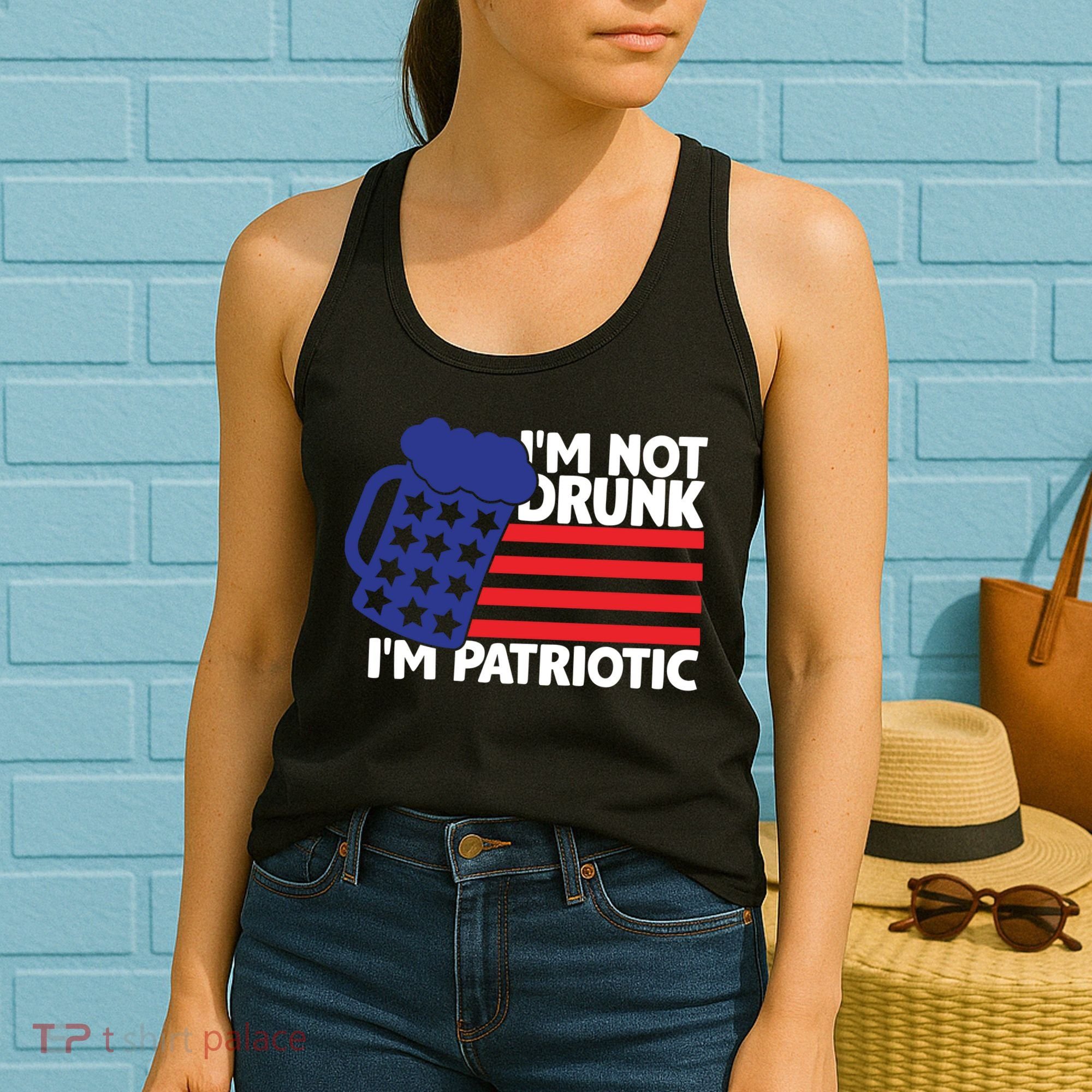 I'm Not Drunk I'm Patriotic Funny Women's Tank Top