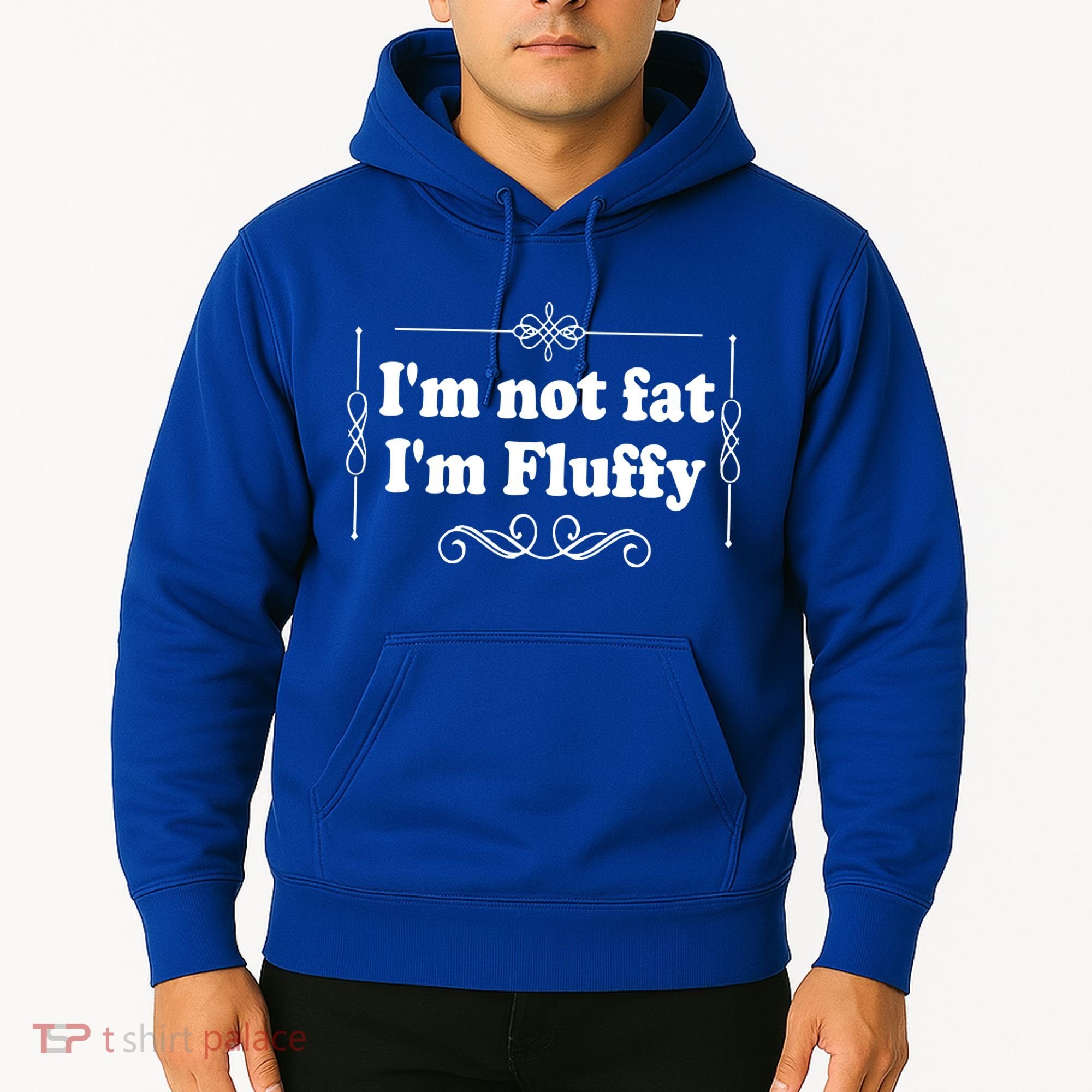 I'm Not Fat I'm Fluffy Hoodie
