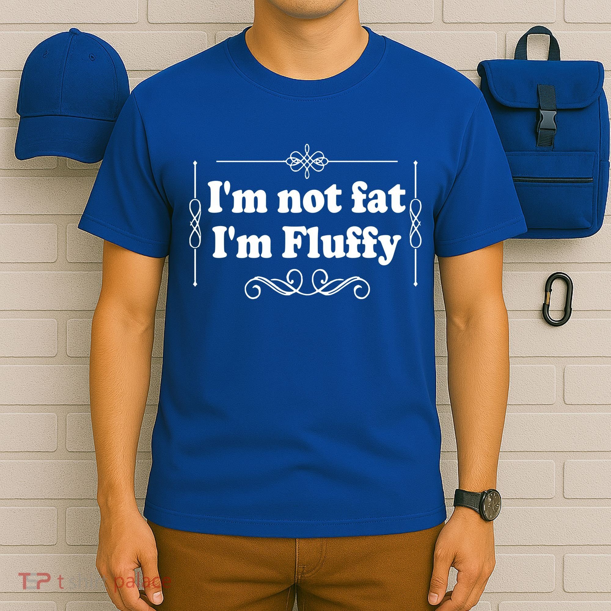 I'm Not Fat I'm Fluffy T-Shirt