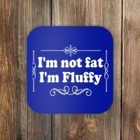 I'm Not Fat I'm Fluffy Coaster thumb 0