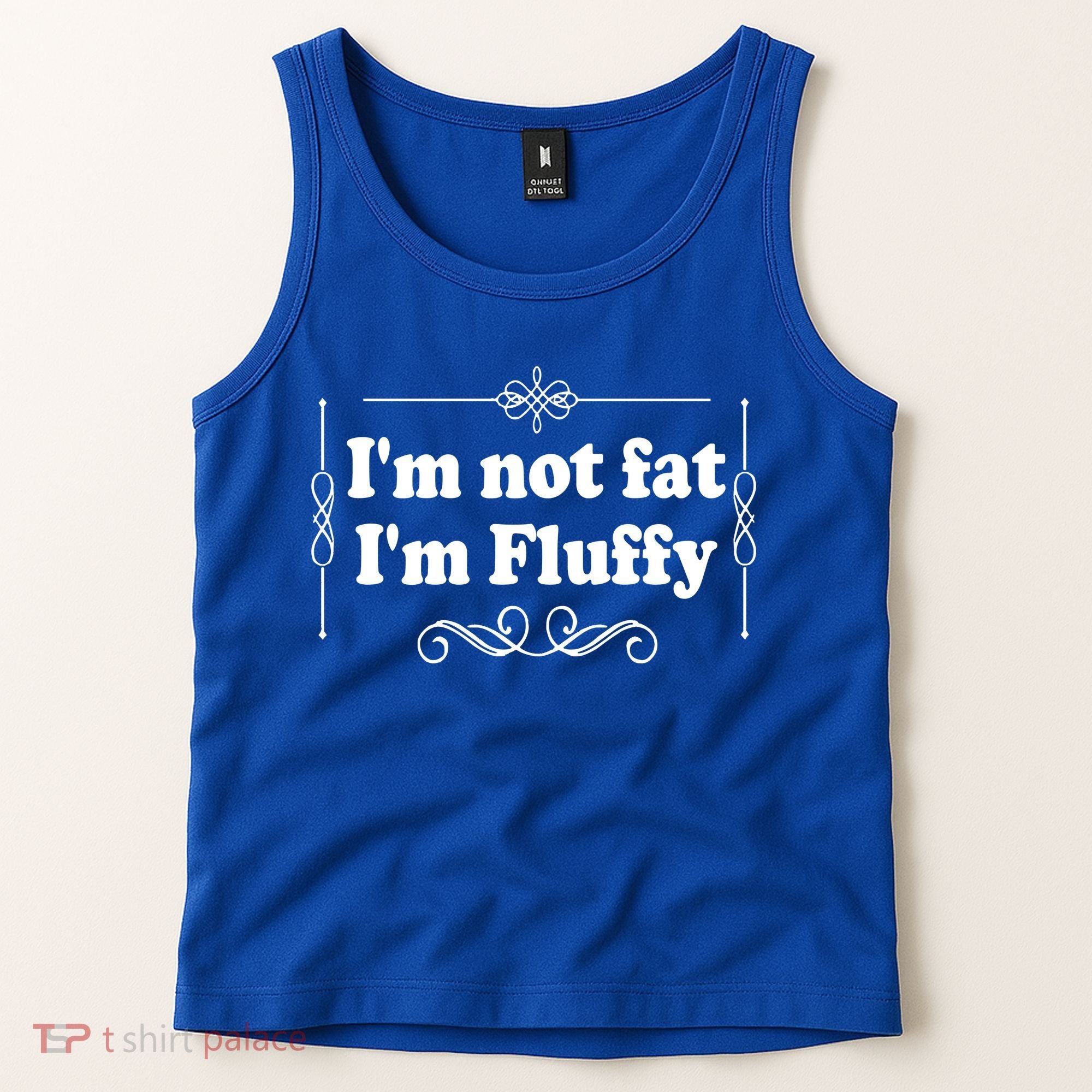 I'm Not Fat I'm Fluffy Tank Top