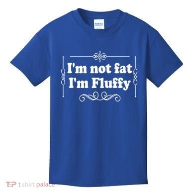 I'm Not Fat I'm Fluffy Kids T-Shirt