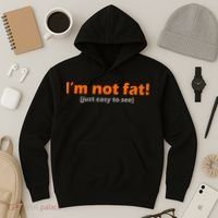 I'm Not Fat Just Easy To See Hoodie thumb 3
