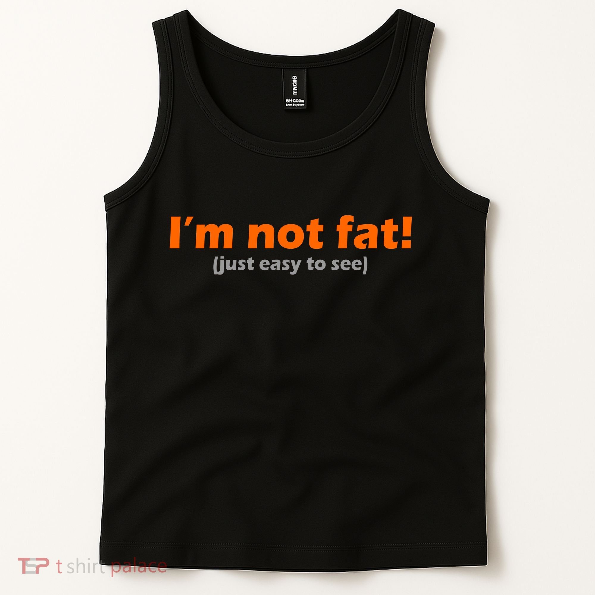 I'm Not Fat Just Easy To See Tank Top