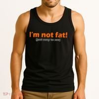 I'm Not Fat Just Easy To See Tank Top thumb 3