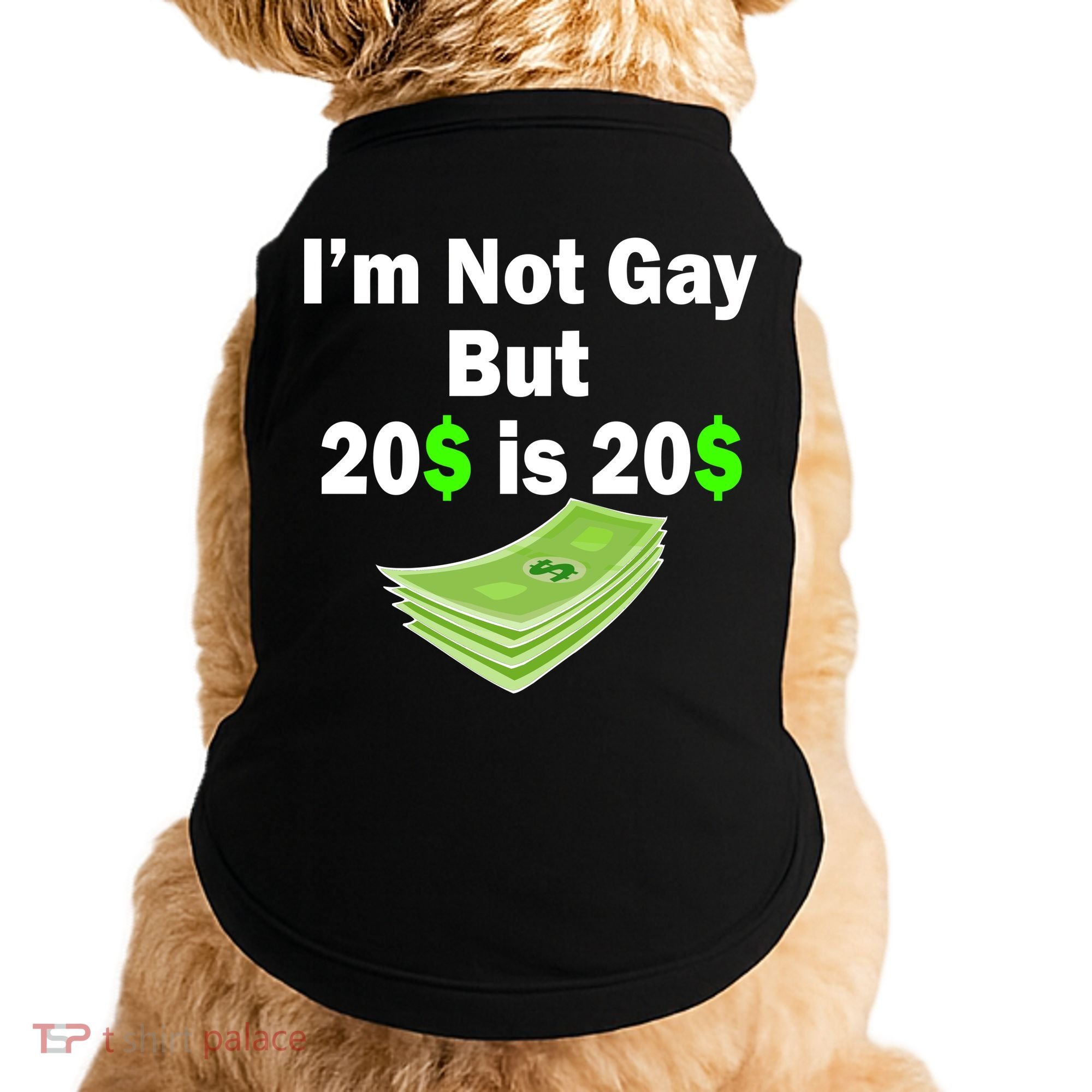 I'm Not Gay But $20 is $20 Doggie Tank
