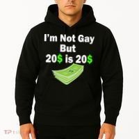 I'm Not Gay But $20 is $20 Hoodie thumb 2