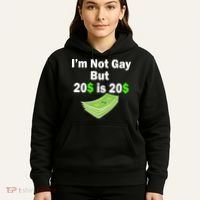 I'm Not Gay But $20 is $20 Hoodie thumb 5