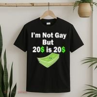 I'm Not Gay But $20 is $20 T-Shirt thumb 2