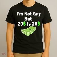 I'm Not Gay But $20 is $20 T-Shirt thumb 3
