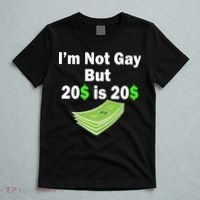 I'm Not Gay But $20 is $20 T-Shirt thumb 5