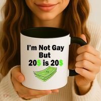 I'm Not Gay But $20 is $20 Coffee Mug thumb 3
