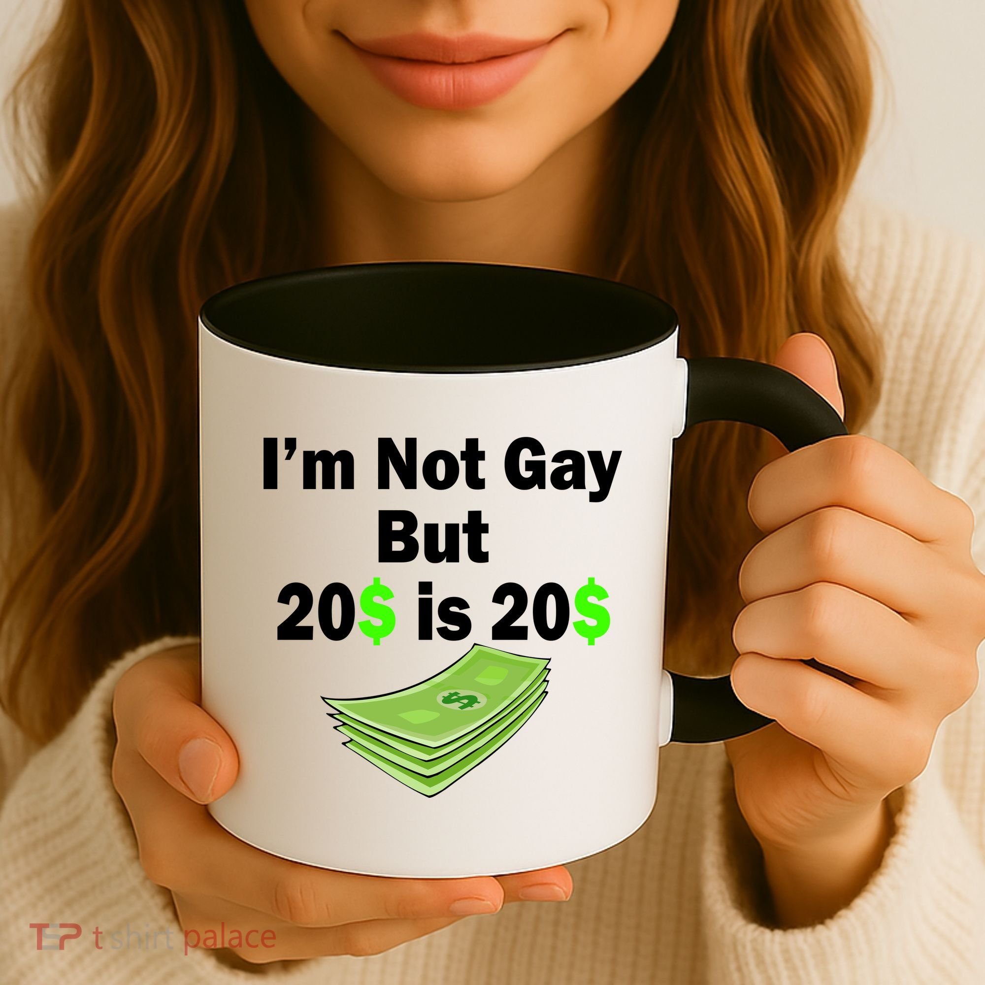 I'm Not Gay But $20 is $20 Coffee Mug